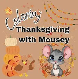 Children’s holiday coloring books by Just Mousey- Thanksgiving.